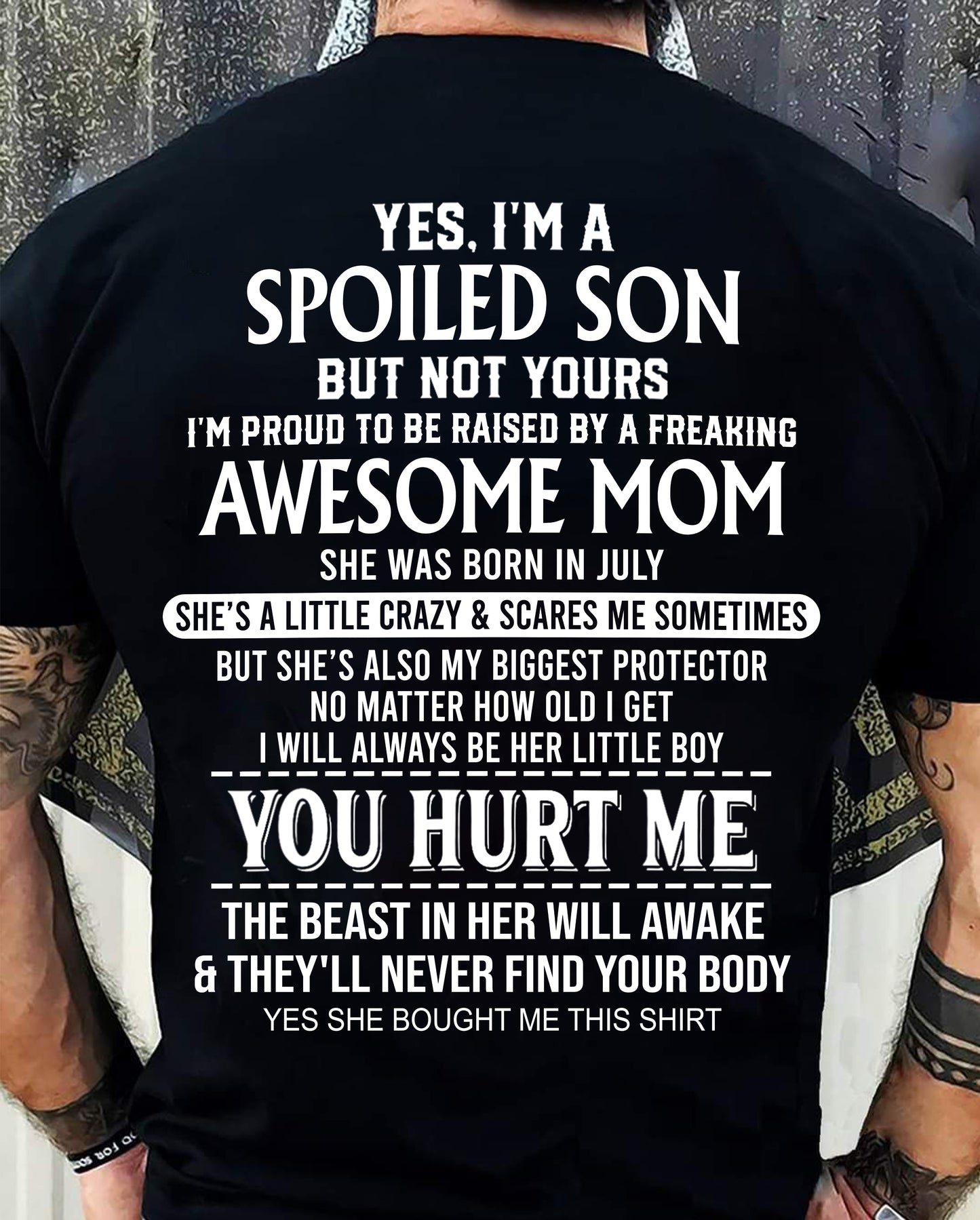 JULY, YES, I’M A SPOILED SON BUT NOT YOURS - GIFT SHIRT FROM MOM FOR SON - SNOW07 (SKU2603-264-07)