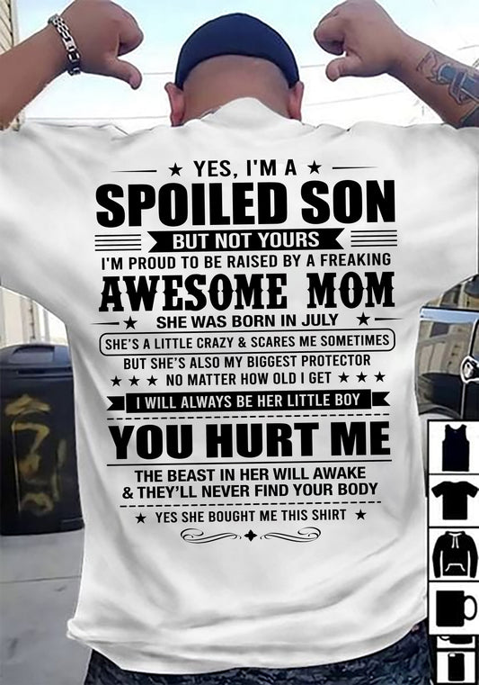 JULY, YES, I’M A SPOILED SON BUT NOT YOURS - GIFT SHIRT FROM MOM FOR SON - SNOW07 (SKU2605-10-07)