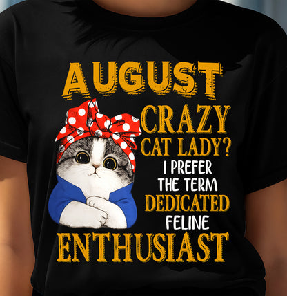 AUGUST SHIRT, I PREFER THE TERM DEDICATED FELINE ENTHUSIAST - SNOW08 (SKU2607-315-08)