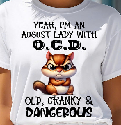 AUGUST SHIRT I'M A AUGUST LADY WITH OCD - SNOW08 (SKU2605-208-08)