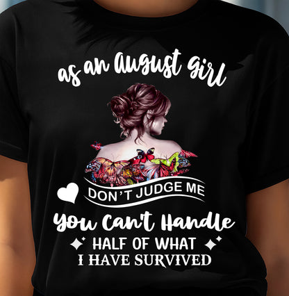 AUGUST SHIRT, YOU CAN'T HANDLE HALF OF WHAT I HAVE SURVIVED - SNOW08 (SKU2606-382-08)