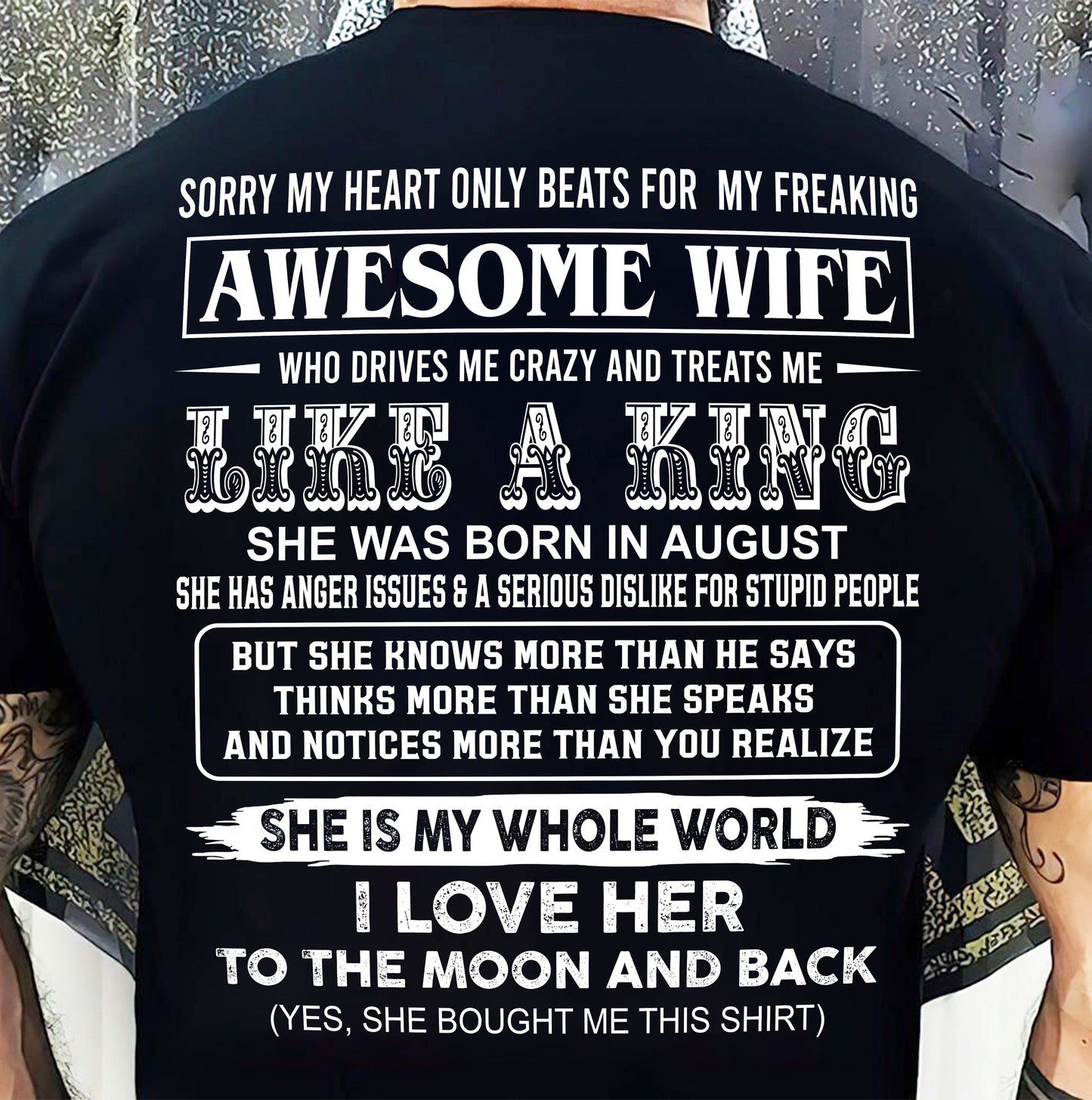 August - SORRY MY HEART ONLY BEATS FOR MY FREAKING AWESOME WIFE T-Shirt - Gift From Husband - SNOW08 (SKU26T-01119-08)