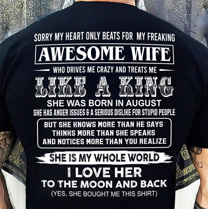 August - SORRY MY HEART ONLY BEATS FOR MY FREAKING AWESOME WIFE T-Shirt - Gift From Husband - SNOW08 (SKU26T-01119-08)
