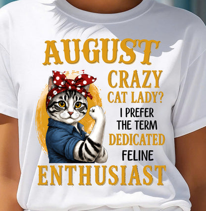 AUGUST SHIRT, I PREFER THE TERM DEDICATED FELINE ENTHUSIAST - SNOW08 (SKU2607-316-08)