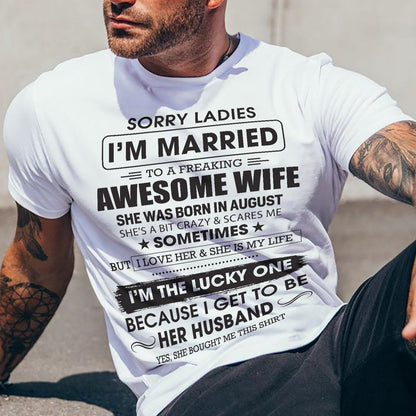 August - Sorry Ladies I'm Married To A Freaking Awesome Wife - Gift For Husband From Wife - SNOW08 (SKU06-45-08)