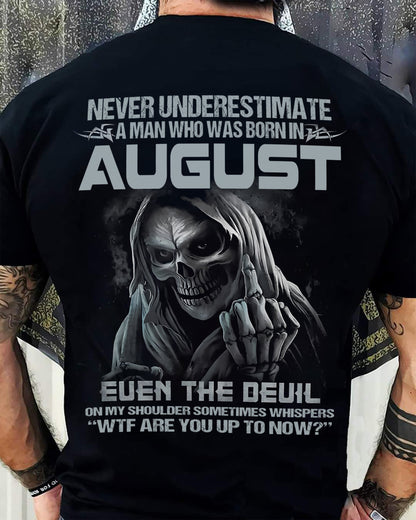 AUGUST, NEVER UNDERESTIMATE A MAN WHO WAS BORN IN AUGUST-SNOW MALE08 (SKU08-05-08)