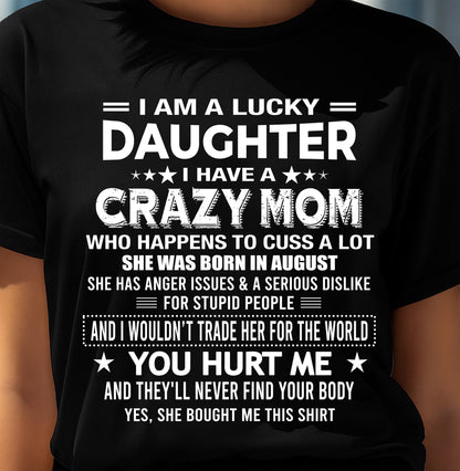 AUGUST, I'M A LUCKY DAUGHTER OF CRAZY MOM - GIFT T SHIRT FROM MOM FOR DAUGHTER - SNOW08 (SKU2604-32-08)