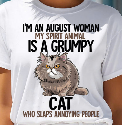 AUGUST - MY SPIRIT ANIMAL IS A GRUMPY CAT - BIRTHDAY SHIRT FOR WOMEN - SNOW08 (SKU12-278-08)