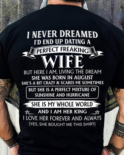 08 AUGUST, I’D END UP DATING A PERFECT FREAKING WIFE – Gift T-Shirt from Wife for Husband – SNOW MALE08 (SKU26T-01268-08)