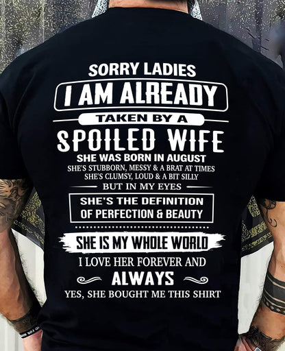 AUGUST, SORRY LADIES I AM ALREADY TAKEN BY A SPOILED WIFE – GIFT T SHIRT FROM WIFE FOR HUSBAND – SNOW MALE08 (SKU26T-01296-08)