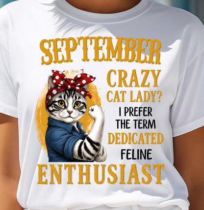 SEPTEMBER SHIRT, I PREFER THE TERM DEDICATED FELINE ENTHUSIAST - SNOW09 (SKU2607-316-09)