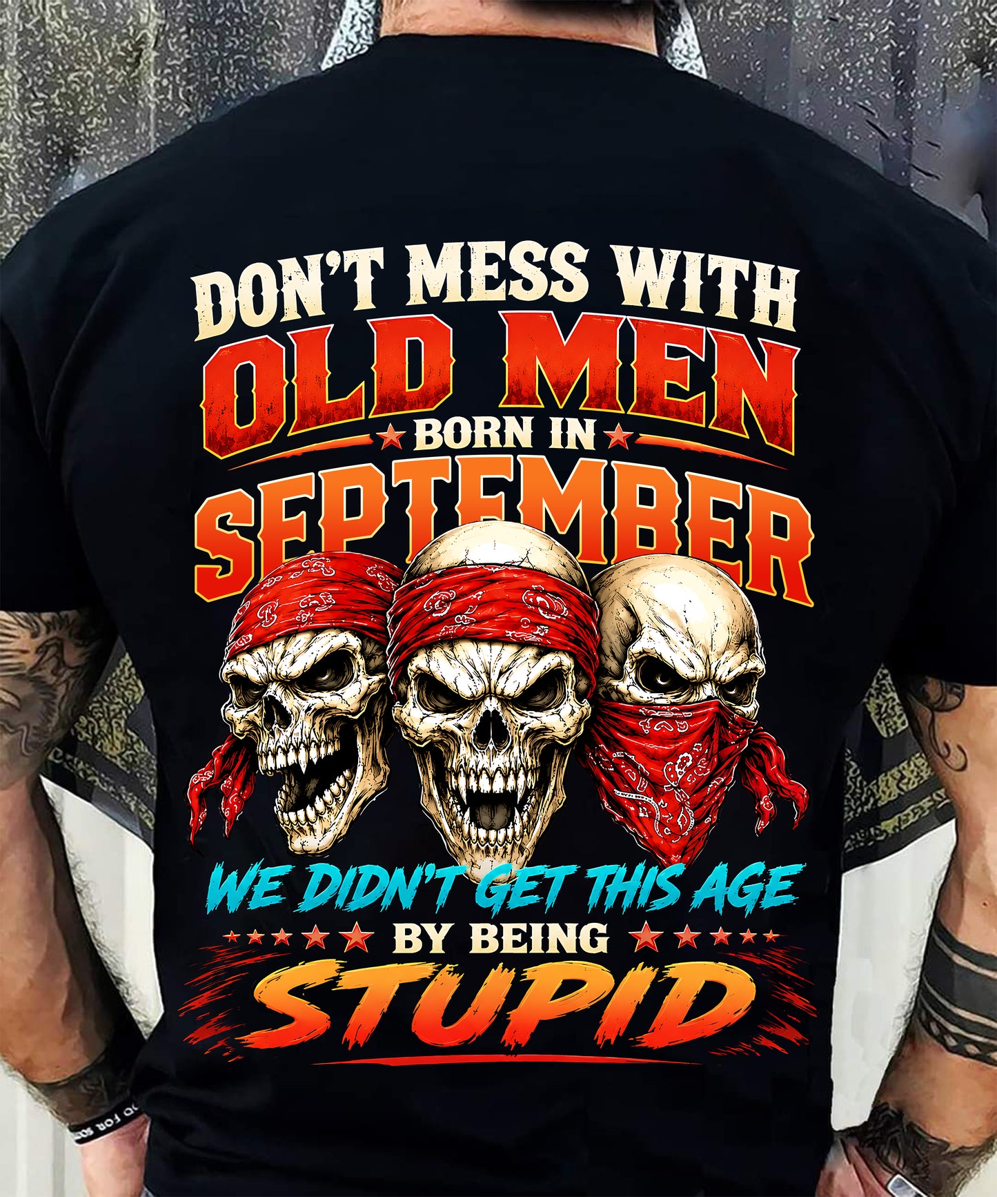 SEPTEMBER SHIRT, WE DON'T GET TO THIS AGE BY BEING STUPID - SNOW MALE09 (SKU2608-173-09)