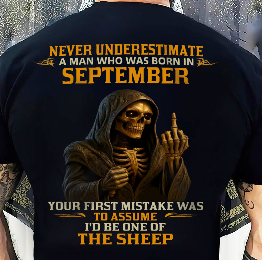 SEPTEMBER SHIRT, NEVER UNDERESTIMATE A MAN WHO WAS BORN IN SEPTEMBER - SNOW MALE09 (SKU2603-28-09)
