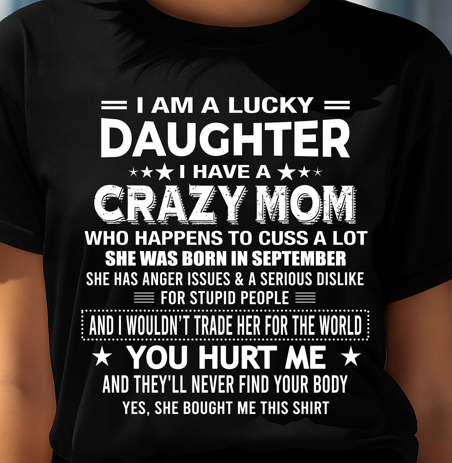SEPTEMBER, I'M A LUCKY DAUGHTER OF CRAZY MOM - GIFT T SHIRT FROM MOM FOR DAUGHTER - SNOW09 (SKU2604-32-09)