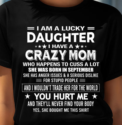 SEPTEMBER, I'M A LUCKY DAUGHTER OF CRAZY MOM - GIFT T SHIRT FROM MOM FOR DAUGHTER - SNOW09 (SKU2604-32-09)