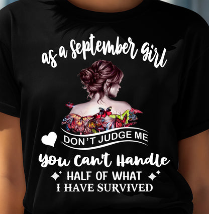 SEPTEMBER SHIRT, YOU CAN'T HANDLE HALF OF WHAT I HAVE SURVIVED - SNOW09 (SKU2606-382-09)