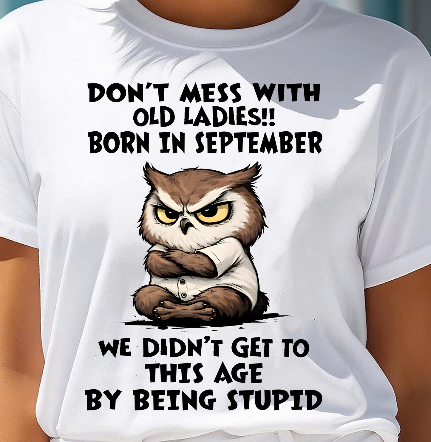 SEPTEMBER SHIRT, DON’T MESS WITH OLD LADIES - SNOW09 (SKU2603-40-09)