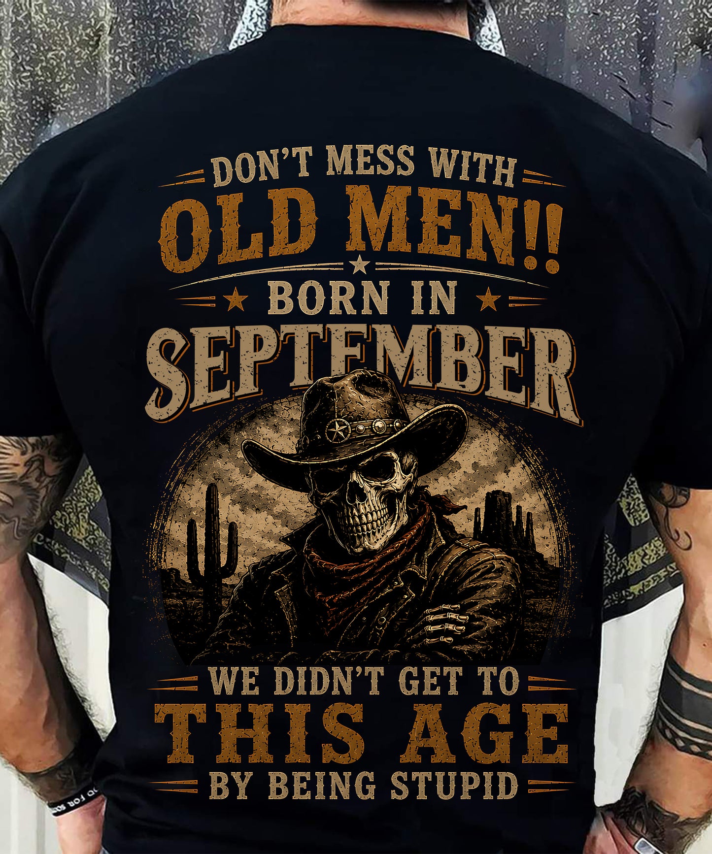 SEPTEMBER SHIRT, WE DON'T GET TO THIS AGE BY BEING STUPID - SNOW MALE09 (SKU2607-233-09)