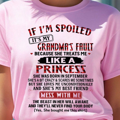 IF I'M SPOILED IT'S MY GRANDMA'S FAULT ♥ BECAUSE SHE TREATS ME ♥ LIKE A PRINCESS - From Grandma for granddaughter - NTTD09 (SKU07-92-09)