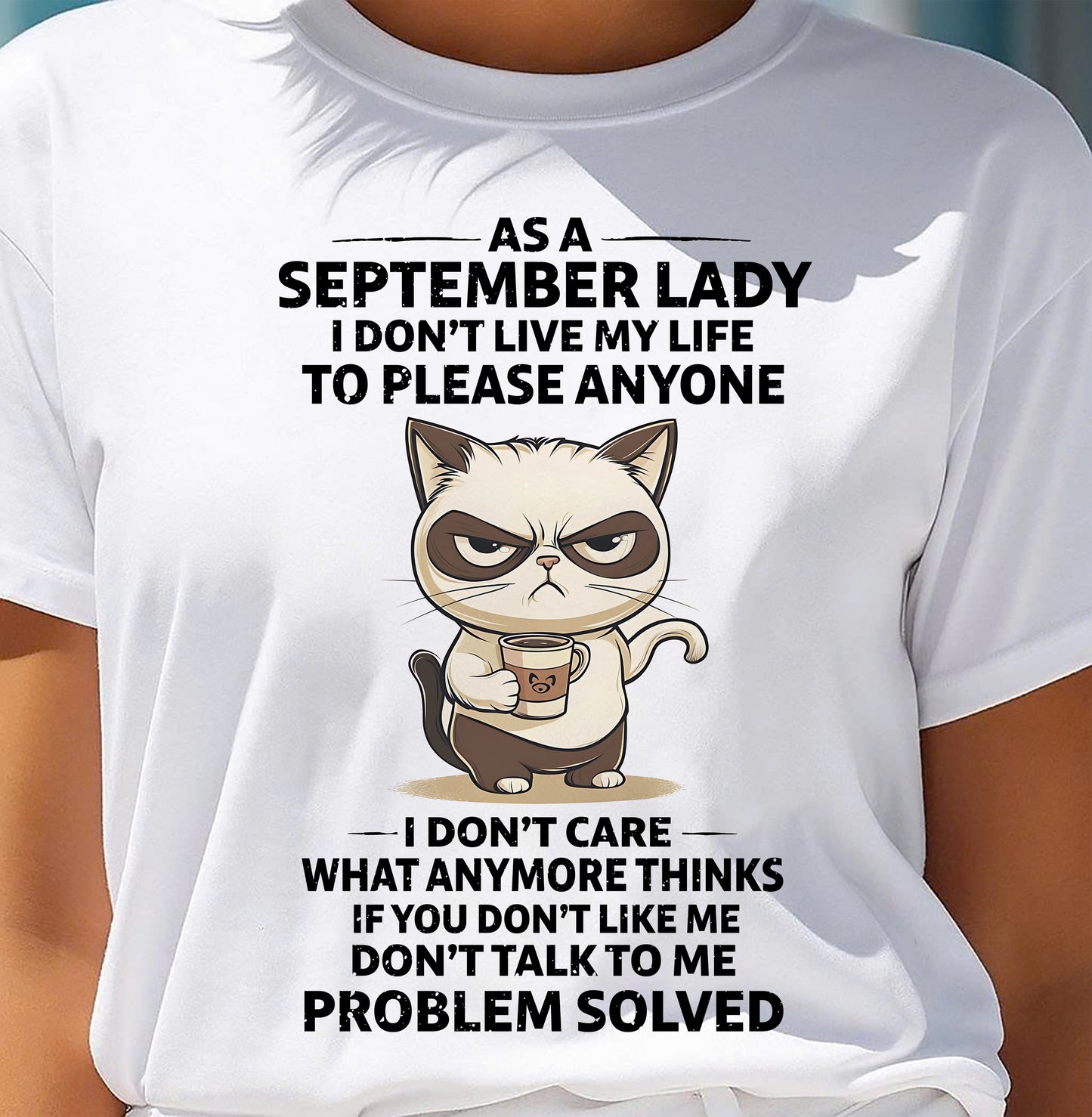 SEPTEMBER SHIRT, I DON’T LIVE MY LIFE TO PLEASE ANYONE - FMA SNOW09 (SKU2603-369-09)