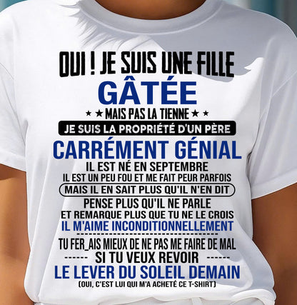 SEPTEMBRE, OUI ! JE SUIS UNE FILLE GÂTÉE - GIFT T SHIRT FROM DAD TO DAUGHTER - SNOW FR09 (SKU2606-246-09)