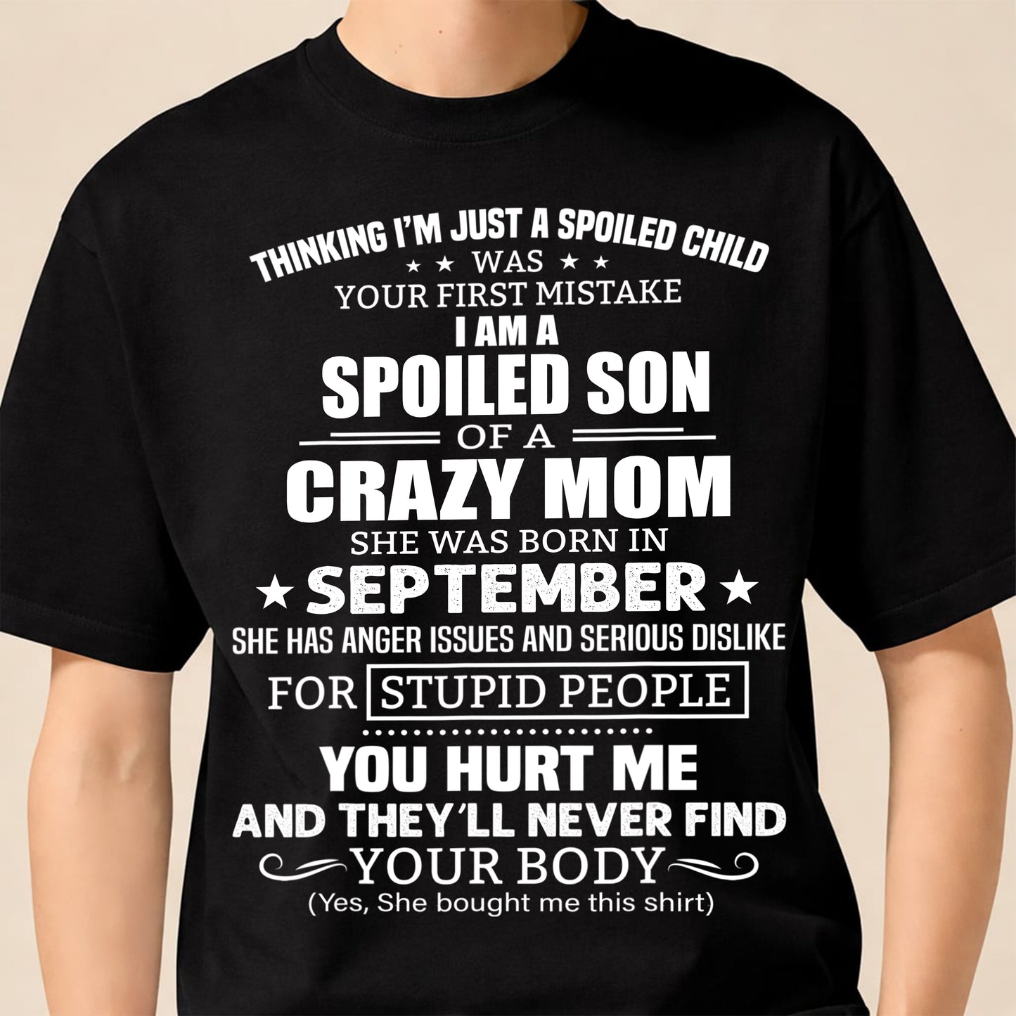 SEPTEMBER, I’M A SPOILED SON OF A CRAZY MOM - GIFT T SHIRT FROM MOM TO SON - SNOW09 (SKU2603-339-09)