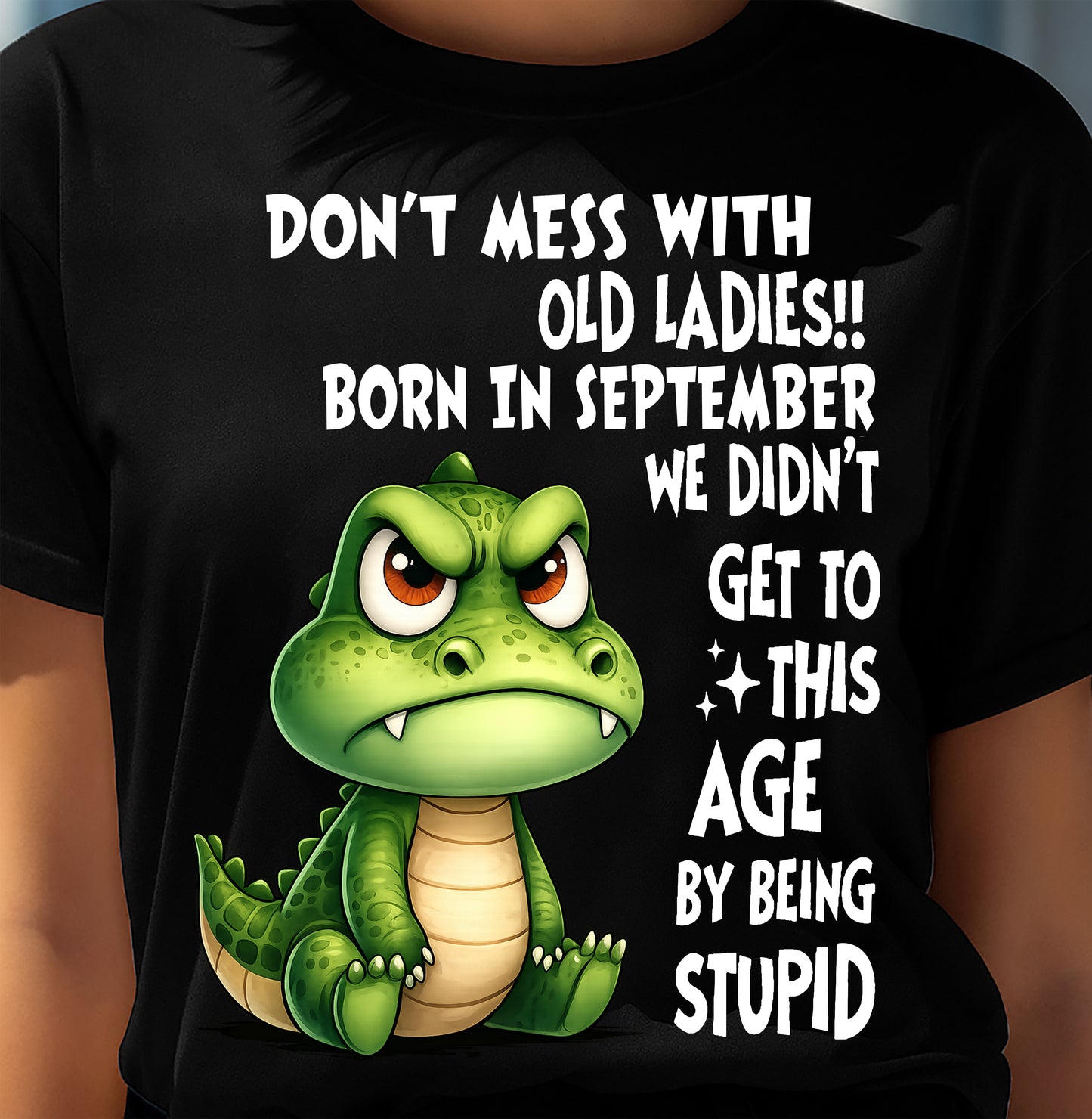 SEPTEMBER SHIRT, DON'T MESS WITH OLD LADIES - SNOW09 (SKU2604-200-09)