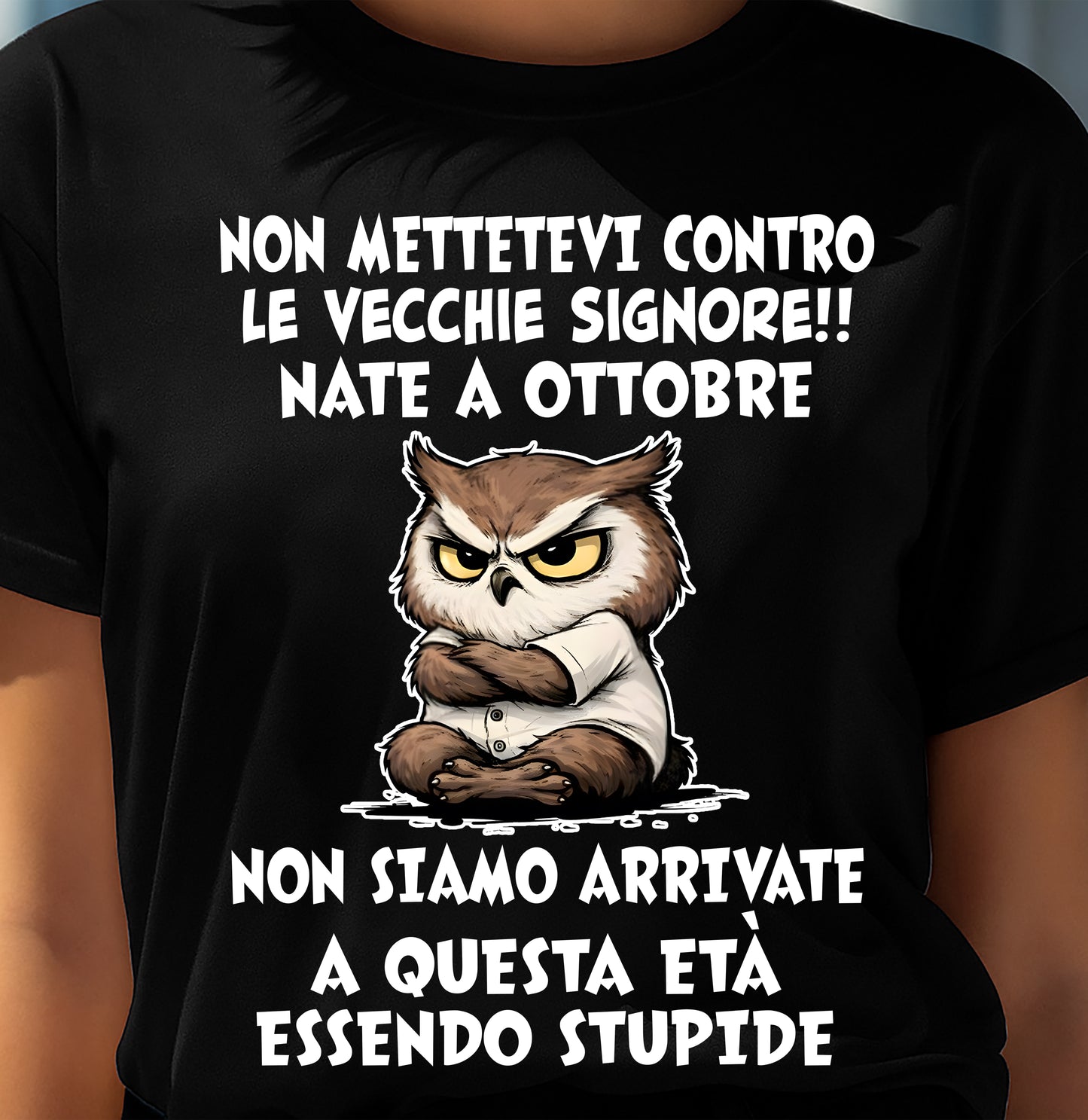 OTTOBRE SHIRT NON METTETEVI CONTRO LE VECCHIE SIGNORE!! - SNOW10 (SKU2605-249-10)