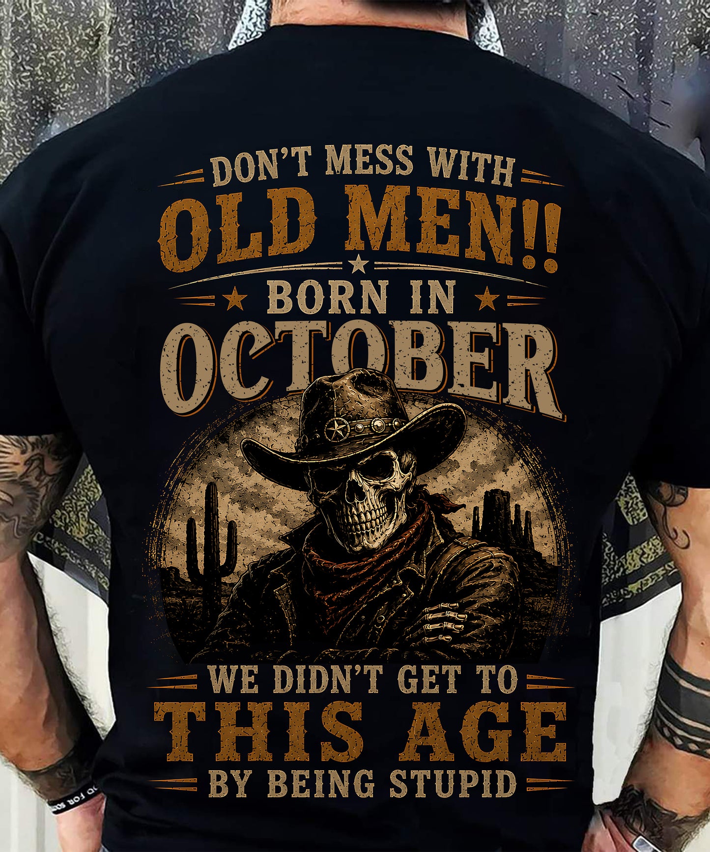 OCTOBER SHIRT, WE DON'T GET TO THIS AGE BY BEING STUPID - SNOW MALE10 (SKU2607-233-10)