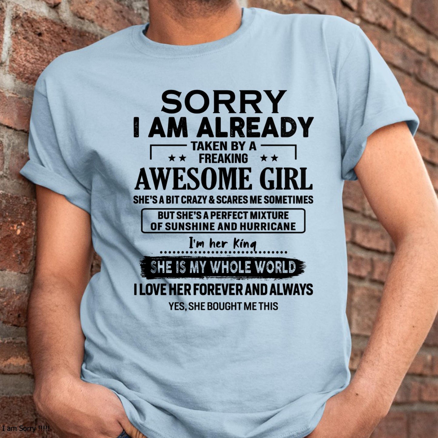 Sorry I Am Already Taken By A Freaking Awesome Girl - Gift For Husband From Wife - SNOW00 (SKU-TSRGIRL-00)