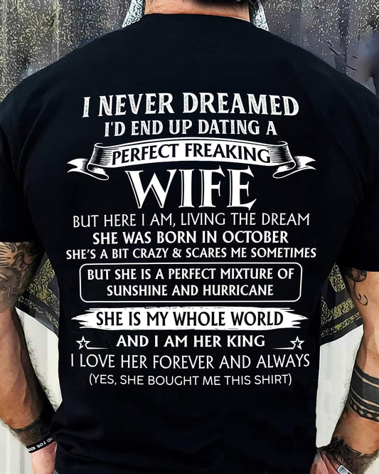 10 OCTOBER, I’D END UP DATING A PERFECT FREAKING WIFE – Gift T-Shirt from Wife for Husband – SNOW MALE10 (SKU26T-01268-10)