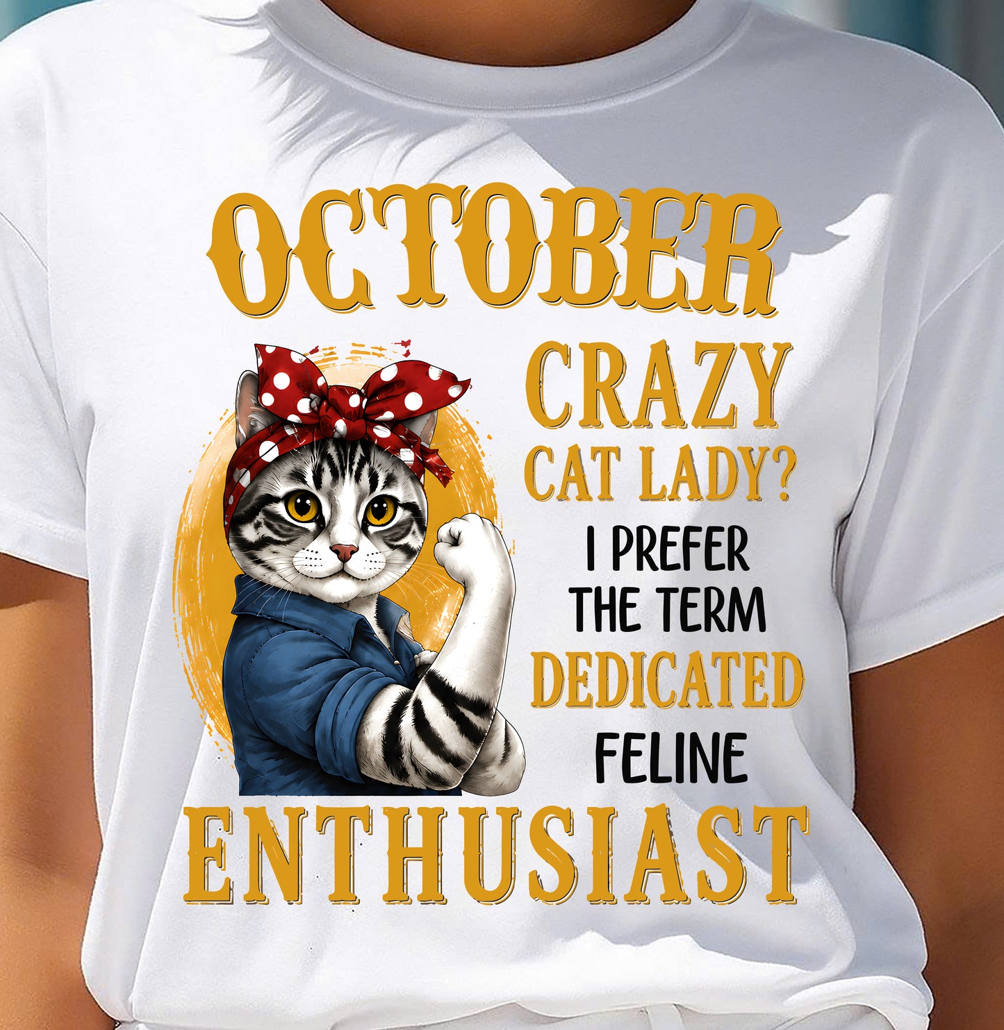 OCTOBER SHIRT, I PREFER THE TERM DEDICATED FELINE ENTHUSIAST - SNOW10 (SKU2607-316-10)