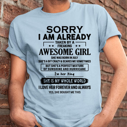 July - Sorry I Am Already Taken By A Freaking Awesome Girl - Gift For Husband From Wife - SNOW07 (SKU-TSRGIRL-07)