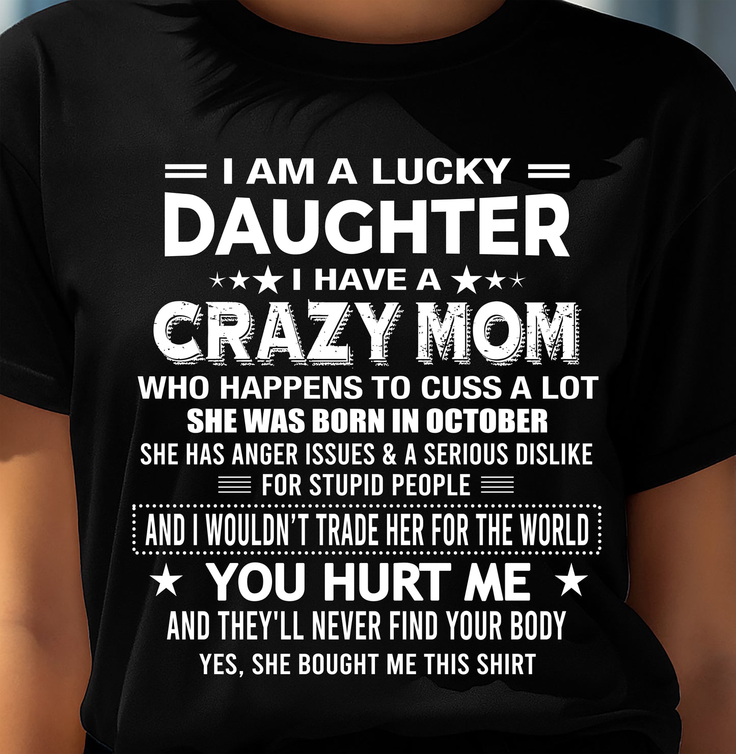 OCTOBER, I'M A LUCKY DAUGHTER OF CRAZY MOM - GIFT T SHIRT FROM MOM FOR DAUGHTER - SNOW10 (SKU2604-32-10)