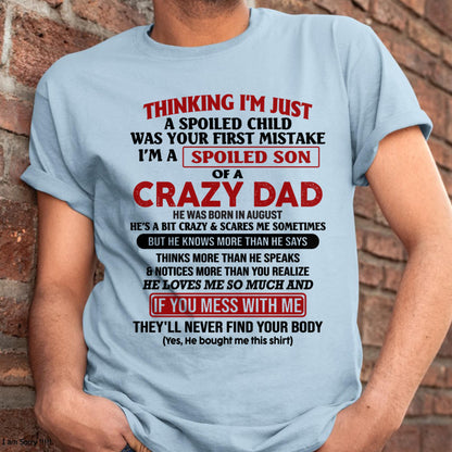 August - I Am Spoiled Son Of A Crazy Dad - Gift for Son From Dad - SNOW08 (SKU-TDS-SPOILED-08)