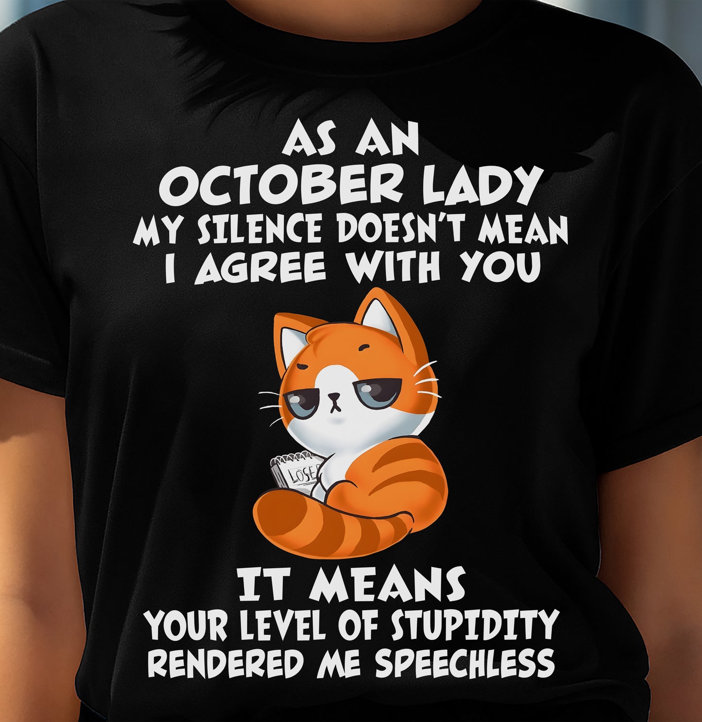 OCTOBER SHIRT, MY SILENCE DOESN’T MEAN I AGREE WITH YOU - SNOW10 (SKU2603-239-10)