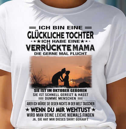 OKTOBER, ICH BIN EINE GLÜCKLICHE TOCHTER - GIFT T SHIRT FROM MOM TO DAUGHTER - SNOW GER10 (SKU2606-133-10)