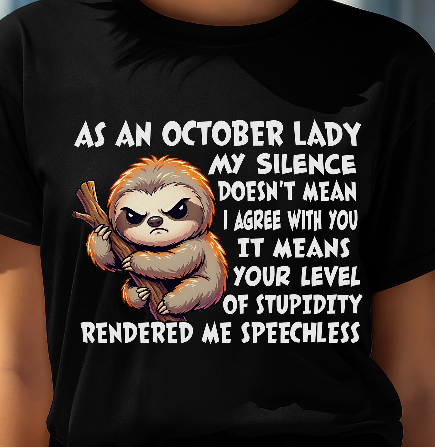 OCTOBER SHIRT, MY SILENCE DOESN'T MEAN I AGREE WITH YOU - SNOW10 (SKU2604-223-10)