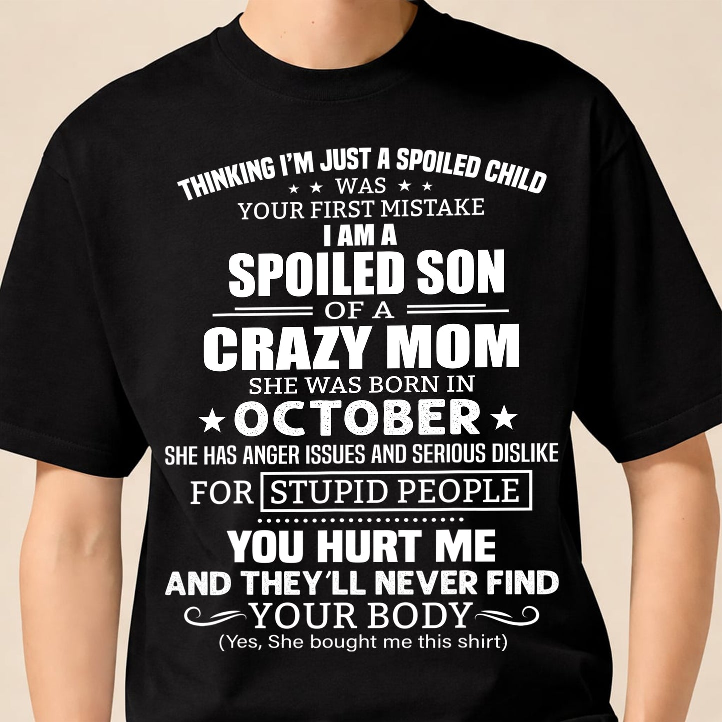 OCTOBER, I’M A SPOILED SON OF A CRAZY MOM - GIFT T SHIRT FROM MOM TO SON - SNOW10 (SKU2603-339-10)