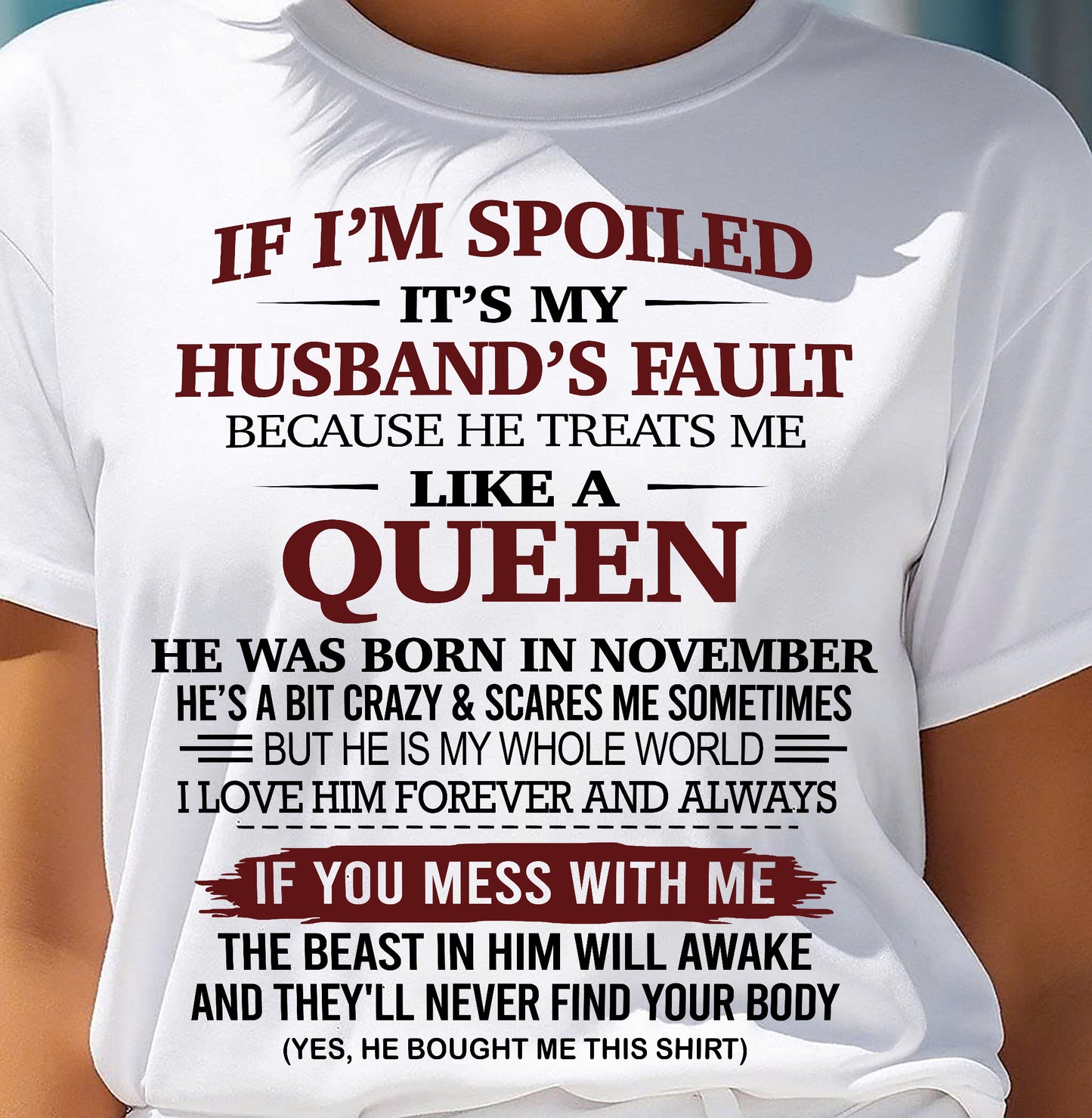 NOVEMBER, IF I’M SPOILED IT’S MY HUSBAND’S FAULT – SNOW FEMALE11 (SKU26T-01-37-11)