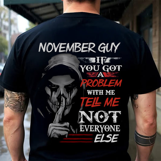 NOVEMBER - IF YOU GOT A PROBLEM WITH ME - BIRTHDAY T-SHIRT FOR MEN - SNOW11 (SKU12-251-11)