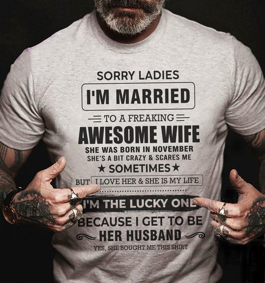 NOVEMBER, SORRY LADIES I’M MARRIED T-SHIRT, Gift from wife - SNOW11 (SKU26T-01136-11)