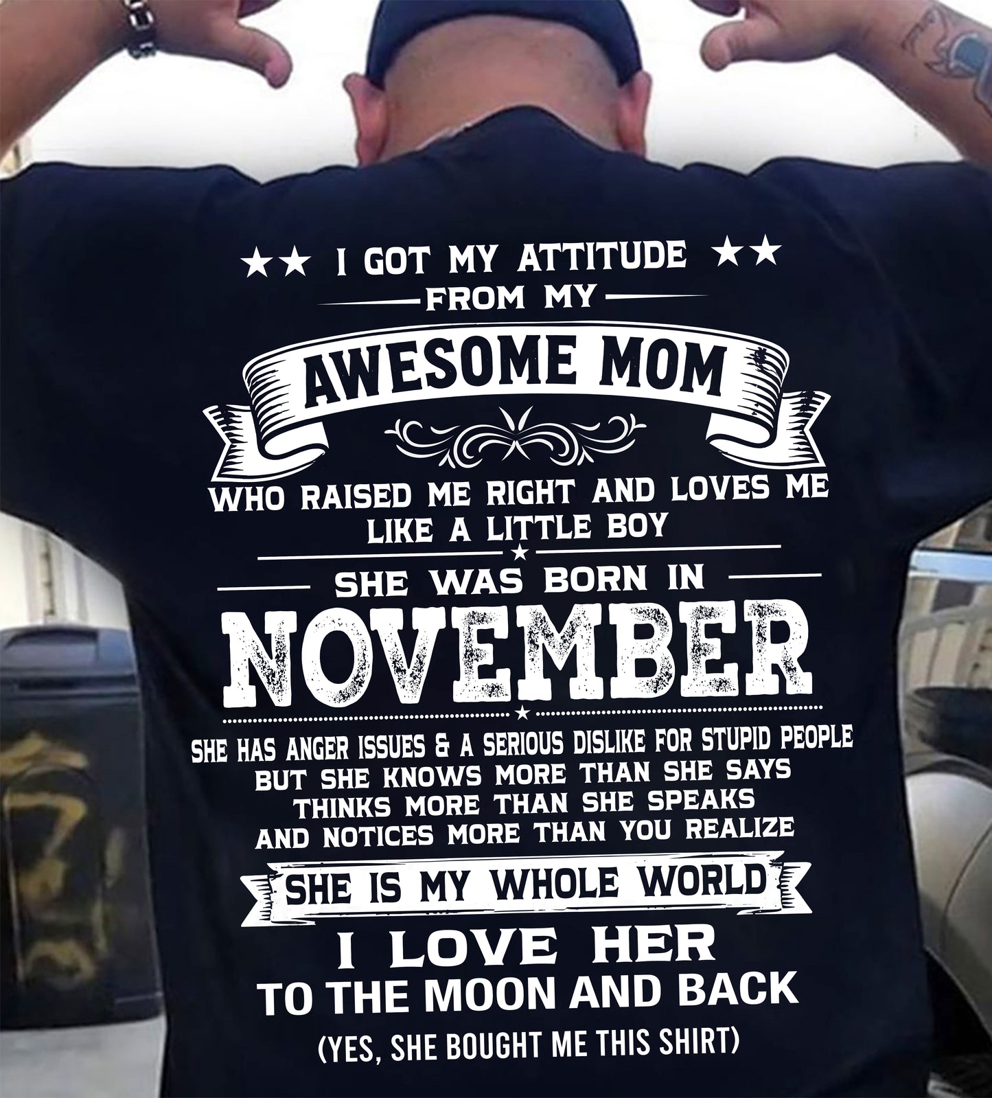 NOVEMBER, I GOT MY ATTITUDE FROM MY AWESOME MOM - GIFT T SHIRT FROM MOM FOR SON - SNOW11 (SKU2605-34-11)