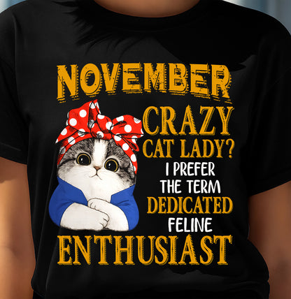 NOVEMBER SHIRT, I PREFER THE TERM DEDICATED FELINE ENTHUSIAST - SNOW11 (SKU2607-315-11)