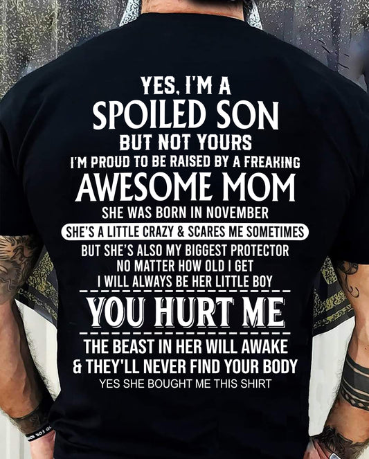 NOVEMBER, YES, I’M A SPOILED SON BUT NOT YOURS - GIFT SHIRT FROM MOM FOR SON - SNOW11 (SKU2603-264-11)
