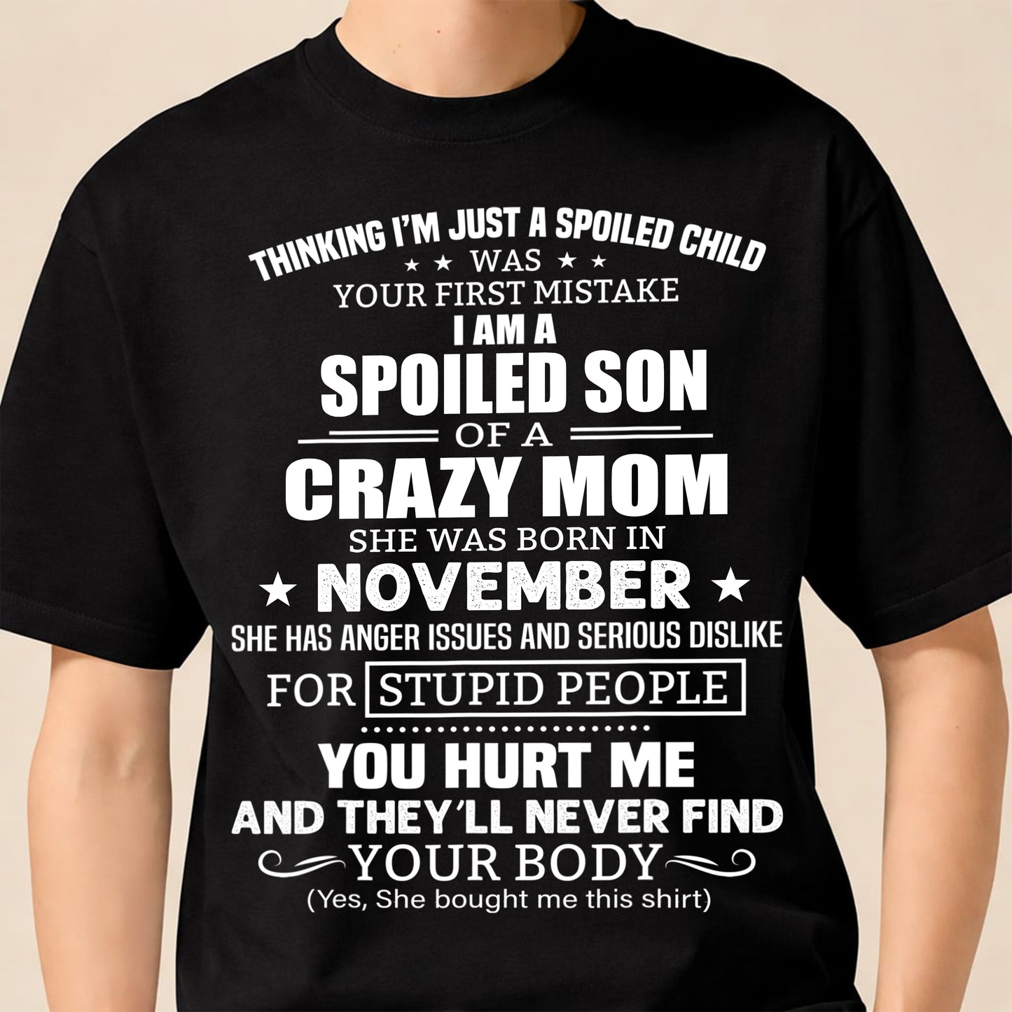 NOVEMBER, I’M A SPOILED SON OF A CRAZY MOM - GIFT T SHIRT FROM MOM TO SON - SNOW11 (SKU2603-339-11)