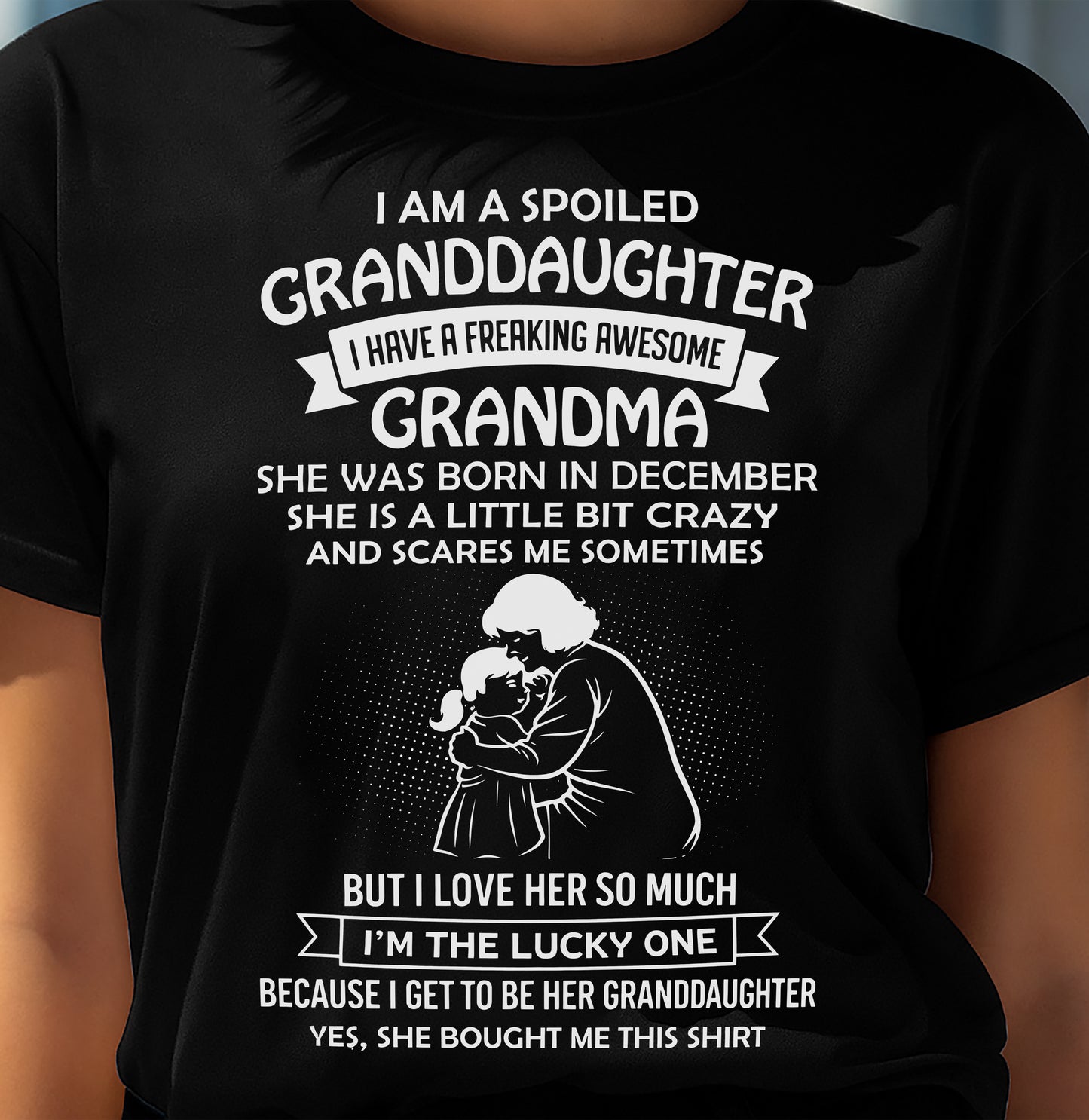 DECEMBER, I HAVE A FREAKING AWESOME GRANDMA - GIFT T SHIRT FROM GRANDMA TO GRANDDAUGHTER - SNOW12 (SKU2604-215-12)
