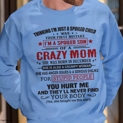 Spoiled Son of a Crazy December Mom Shirt – Birthday Gift from Mom / Woman - SNOW12 (SKU10-174-12)