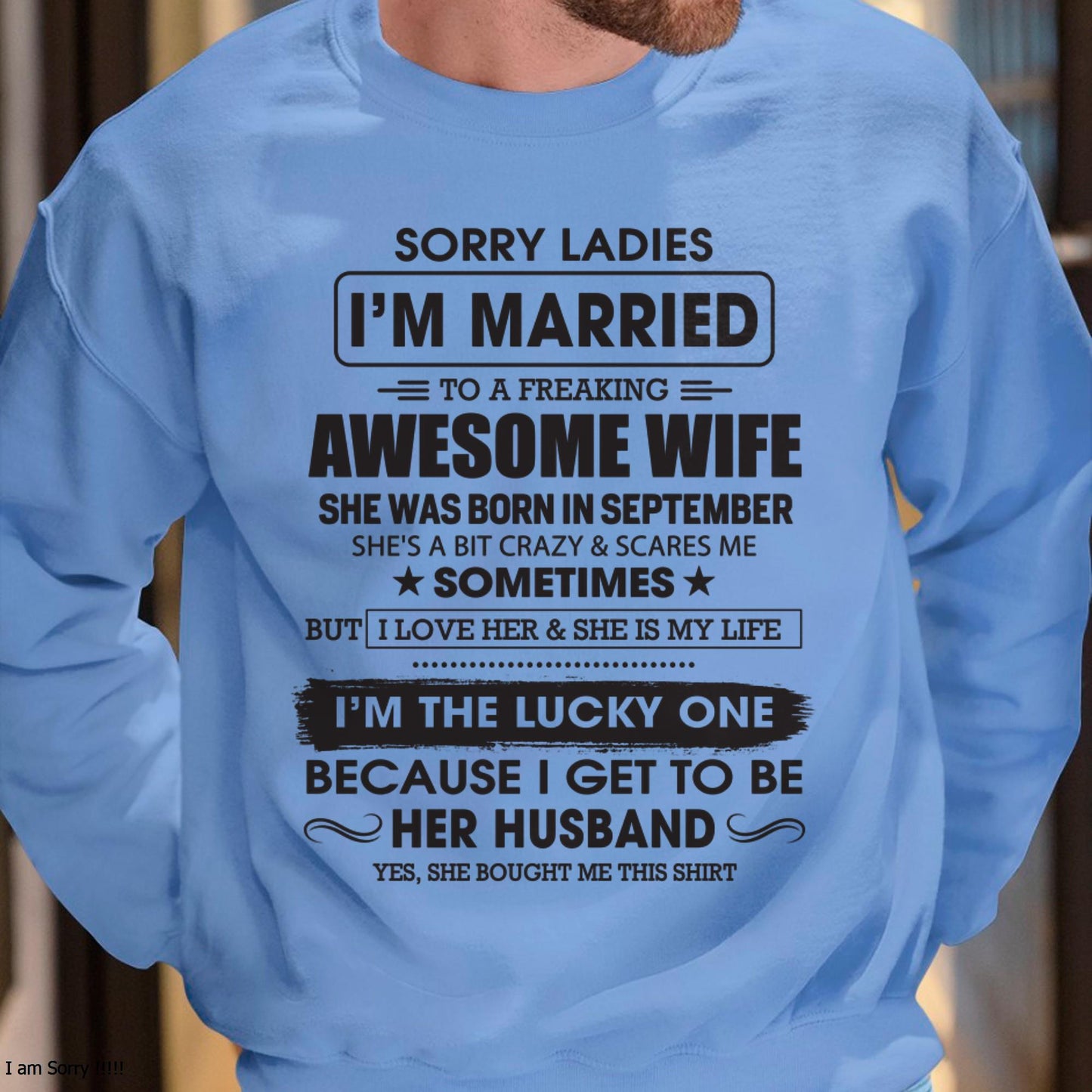 September - Sorry Ladies I'm Married To A Freaking Awesome Wife - Gift For Husband From Wife - SNOW09 (SKU06-45-09)