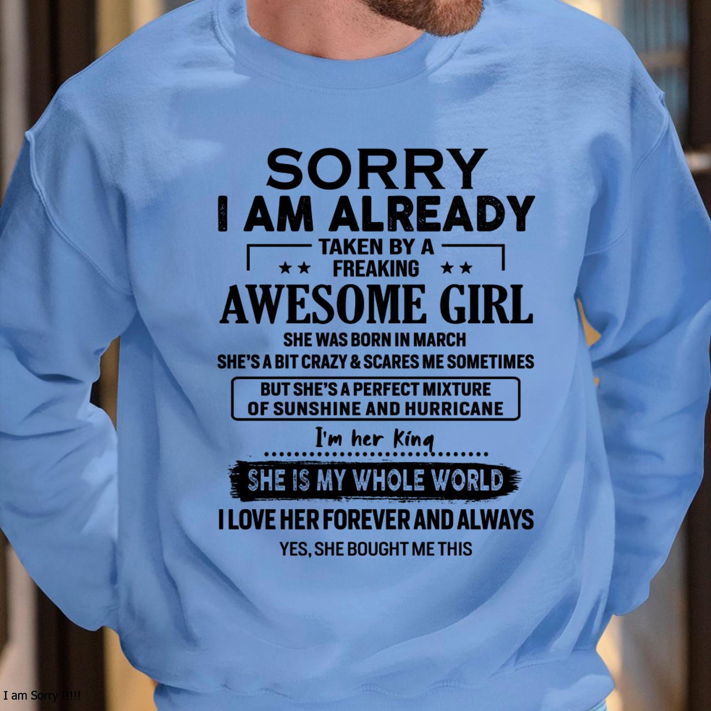 March - Sorry I Am Already Taken By A Freaking Awesome Girl - Gift For Husband From Wife - SNOW03 (SKU-TSRGIRL-03)